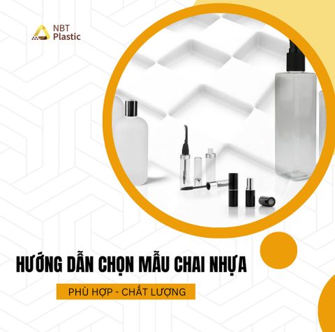 Hướng dẫn chọn mẫu chai nhựa phù hợp, chất lượng